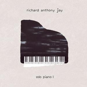 Richard Anthony Jay - Solo Piano I (2024) [Official Digital Download 24/96]