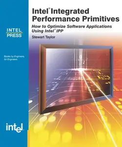 Intel Integrated Performance Primitives: How to Optimize Software Applications Using Intel IPP