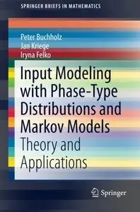 Input Modeling with Phase-Type Distributions and Markov Models: Theory and Applications (repost)