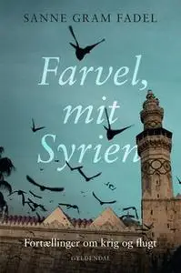 «Farvel, mit Syrien» by Sanne Gram Fadel