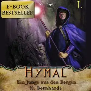 «Der Hexer von Hymal - Buch I: Ein Junge aus den Bergen» by N. Bernhardt