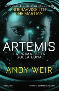 Andy Weir - Artemis. La prima città sulla luna