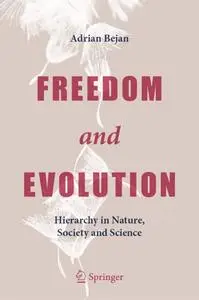 Freedom and Evolution: Hierarchy in Nature, Society and Science