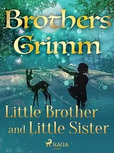 «Little Brother and Little Sister» by Brothers Grimm