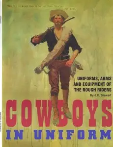 Cowboys in Uniform: Uniforms, Arms and Equipment of the Rough Riders (repost)