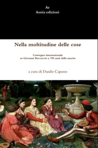 Danilo Capasso - Nella moltitudine delle cose. Convegno internazionale su Giovanni Boccaccio a 700 anni dalla nascita (2016)