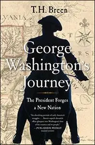 George Washington's Journey: The President Forges a New Nation