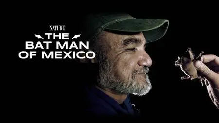 PBS - Nature: The Bat Man of Mexico (2021)