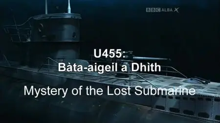 BBC - Soillse: U455 Mystery of the Lost Submarine (2015)