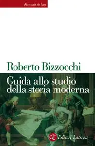 Roberto Bizzocchi - Guida allo studio della storia moderna