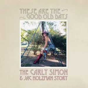 Carly Simon - These Are The Good Old Days: The Carly Simon & Jac Holzman Story (2023)