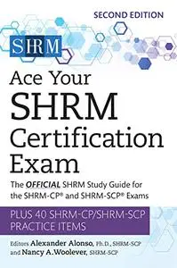 Ace Your SHRM Certification Exam: The OFFICIAL SHRM Study Guide for the SHRM-CP® and SHRM-SCP® Exams, 2nd Edition