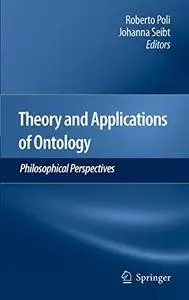 Theory and Applications of Ontology: Philosophical Perspectives (Repost)