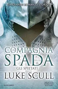 Luke Scull - La compagnia della spada. Gli spietati