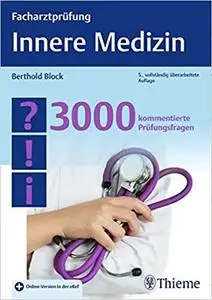 Facharztprüfung Innere Medizin: 3000 kommentierte Prüfungsfragen, Auflage: 5