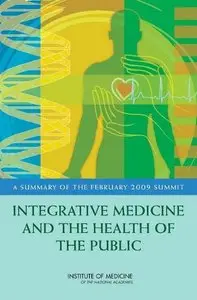 Integrative Medicine and the Health of the Public: A Summary of the February 2009 Summit (repost)
