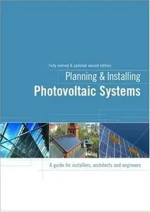 Planning and Installing Photovoltaic Systems: A Guide for Installers, Architects and Engineers (2nd edition) (repost)