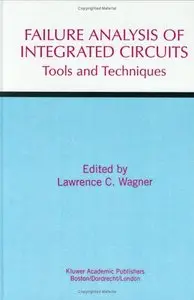Failure Analysis of Integrated Circuits: Tools and Techniques by Lawrence C. Wagner (Repost)