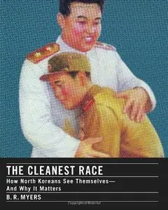 The Cleanest Race: How North Koreans See Themselves and Why It Matters (repost)