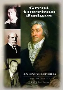 Great American Judges [2 Volumes]: An Encyclopedia: Great American Judges: An Encyclopedia