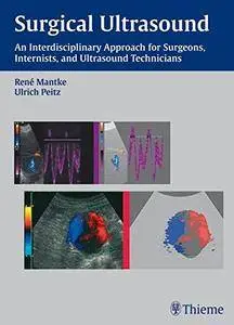 Surgical Ultrasound: An Interdisciplinary Approach for Surgeons, Internists, and Ultrasound Technicians