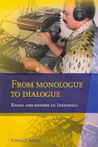 From Monologue to Dialogue: Radio and Reform in Indonesia (Verhandelingen)