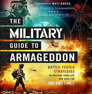 The Military Guide to Armageddon: Battle-Tested Strategies to Prepare Your Life and Soul for the End Times [Audiobook]