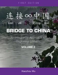 Bridge to China: An Integrative Approach to Beginning Chinese (Volume 2)