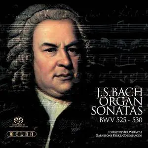 Christopher Wrench – Bach: Organ Sonatas, BWV 525-530 (2009) [SACD ISO+HiRes FLAC]