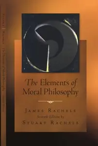 The Elements of Moral Philosophy (7th edition) (Repost)