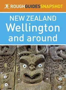 Rough Guides Snapshot New Zealand: Wellington and around (repost)