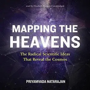 Mapping the Heavens: The Radical Scientific Ideas That Reveal the Cosmos [Audiobook]