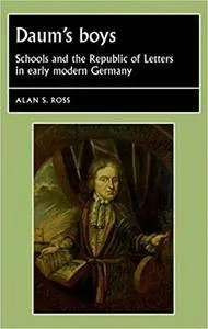 Daum's boys: Schools and the Republic of Letters in early modern Germany (Repost)