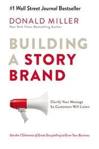 «Building a StoryBrand» by Donald Miller