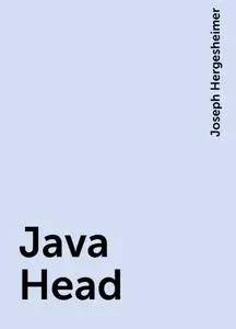 «Java Head» by Joseph Hergesheimer