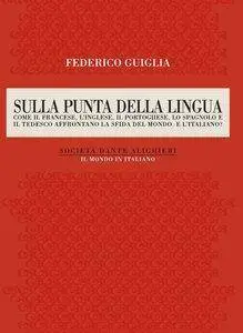 Federico Guiglia - Sulla punta della lingua. Come il Francese, il Portoghese, lo Spagnolo