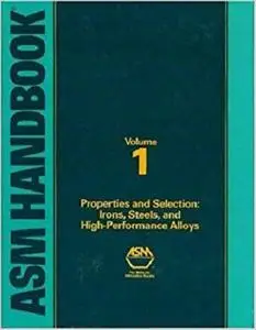 ASM Handbook Volume 1: Properties and Selection: Irons, Steels, and High-Performance Alloys (06181)