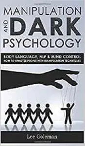 Manipulation and Dark Psychology: Body Language, NLP and Mind Control.