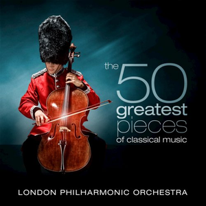 London Philharmonic Orchestra - The 50 Greatest Pieces of Classical Music (2009)