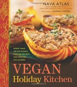 Vegan Holiday Kitchen: More than 200 Delicious, Festive Recipes for Special Occasions (Repost)