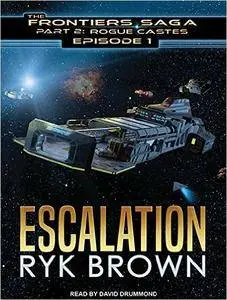 Escalation (Frontiers Saga Part 2 : Rogue Castes) by Ryk Brown