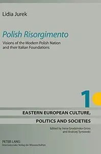 «Polish Risorgimento»: Visions of the Modern Polish Nation and their Italian Foundations