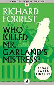«Who Killed Mr. Garland's Mistress» by Richard Forrest