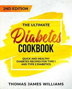 The Ultimate Diabetes Cookbook Quick and Healthy Diabetes Recipes For Type 1 and Type 2 Diabetics