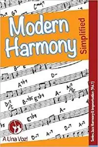 Modern Harmony Simplified (Jazz Harmony & Improvisation)