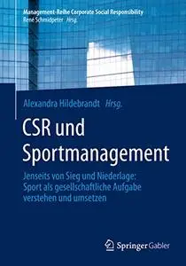 CSR und Sportmanagement: Jenseits von Sieg und Niederlage: Sport als gesellschaftliche Aufgabe verstehen und umsetzen