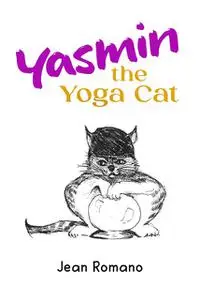 «Yasmin The Yoga Cat» by Jean Romano