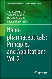 Nanopharmaceuticals: Principles and Applications Vol. 2 (Environmental Chemistry for a Sustainable World