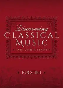 «Discovering Classical Music: Puccini» by Ian Christians, Sir Charles Groves CBE