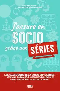 Antoine Bonnet, "J’assure en socio grâce aux séries: Les classiques de la socio en 16 série"